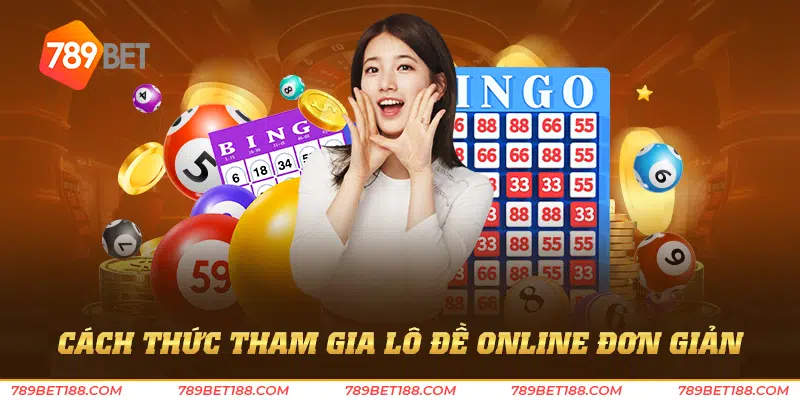 Cách thức tham gia lô đề online đơn giản